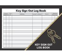 Key Sign Out Log Book: Key Control Log Book Register Sheets and Organizer for Keys Checkout System Small Business Security and Personal Use