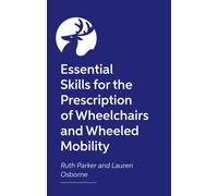 Key Skills for Wheelchair Provision : A Guide for Occupational Therapists, Physiotherapists and Wheelchair Services