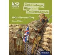 Key Stage 3 History by Aaron Wilkes: Technology, War and Independence 1901-Present Day Student Book (KS3 History by Aaron Wilkes Third Edition)