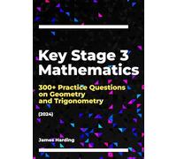 Key Stage 3 Mathematics - 300+ Practice Questions on Geometry and Trigonometry (2024)