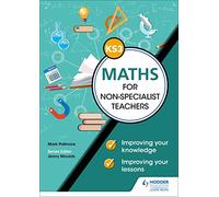 Key Stage 3 Maths for non-specialist teachers: Improving your knowledge; improving your lessons
