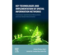 Key Technologies and Implementation of Spatial Information Networks : Transmission, Spatiotemporal Measurement, and Cross-Domain Interconnection