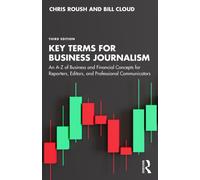Key Terms for Business Journalism : An A-Z Reference for Reporters, Editors, and Professional Communicators