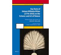 Key Texts of Johann Wilhelm Ritter (1776-1810) on the Science and Art of Nature (History of Science and Medicine Library): 13 (Medieval and Early Modern Philosophy and Science)