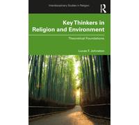 Key Thinkers in Religion and Environment : Theoretical Foundations