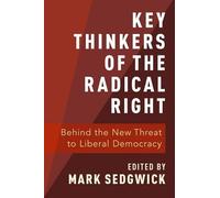 Key Thinkers of the Radical Right: Behind the New Threat to Liberal Democracy