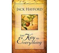 KEY TO EVERYTHING THE: Unlocking the Door to Living in the Spirit of God's Releasing Grace