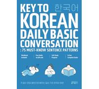Key to Korean Daily Basic Conversation: 75 Must-Know Sentence Patterns: Grammar and Writing Workbook