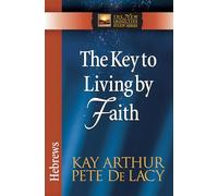 Key To Living By Faith, The: Hebrews (The New Inductive Study Series)