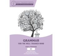 Key to Purple Workbook - A Complete Course for Young Writers, Aspiring Rhetoricians, and Anyone Else Who Needs to Understand How English Works: 0 (Grammar for the Well-Trained Mind)