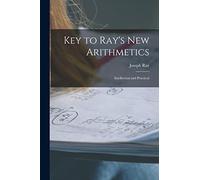 Key to Ray's New Arithmetics: Intellectual and Practical