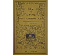 Key to Ray's New Arithmetics: Primary, Intellectual and Practical