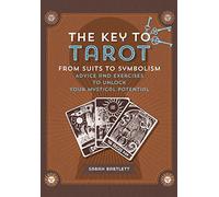 Key to Tarot: From Suits to Symbolism: Advice and Exercises to Unlock your Mystical Potential