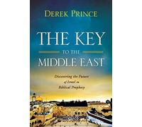 Key to the Middle East, The: Discovering The Future Of Israel In Biblical Prophecy
