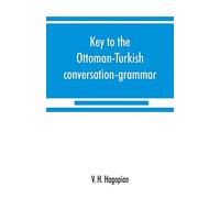 Key to the Ottoman-Turkish conversation-grammar