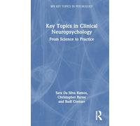Key Topics in Clinical Neuropsychology: From Science to Practice (BPS Key Topics in Psychology)