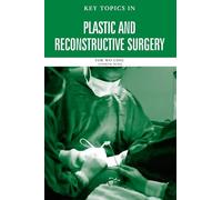Key Topics in Plastic and Reconstructive Surgery