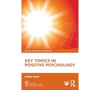 Key Topics in Positive Psychology (BPS Key Topics in Psychology)