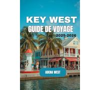 Key West Guide de Voyage 2025-2026: Guide complet des meilleures attractions, expériences locales, conseils indispensables, trésors cachés et voyages à petit budget