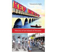 Key West: History of an Island of Dreams