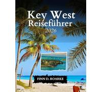Key West Reiseführer 2026: Entdecken Sie die Magie, Kultur und Ruhe der Florida Keys