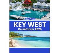 Key West Reiseführer 2026: Reisezeit, Orte, die man gesehen haben muss, Top-Unterkünfte, Regeln und Vorschriften sowie die besten Restaurants im ganzen Land
