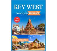 Key West Travel Guide 2025-2026 (Full-color): A Timeless Island Paradise of Culture, Adventure, and Relaxation (Wanderlust Chronicles)