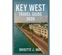 Key West Travel Guide: Top Attractions, Budget Tips & Travel Smarts, History & Spooky Tours, Hemingway's Haven, Plans, Paddle & Dolphin Spots, Dive & Explore
