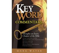 Key Word Commentary: Thoughts on Every Chapter of the Bible