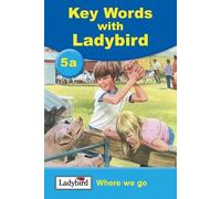 Key Words: 5a Where we go: Bk. 5a