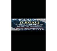 KEY-WORDS-AND-PHRASES: Property Law, Constitutional Law, UCC: Master The Art of Legal Communications