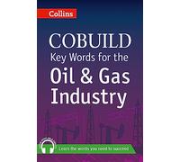 Key Words for the Oil and Gas Industry: B1+ (Collins COBUILD Key Words)