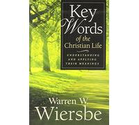Key Words of the Christian Life: Understanding and Applying Their Meanings