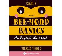 Key2practice Class 3 Bee-Yond Basics An English Workbook (Verbs & Tenses): 77 Practice Worksheets with Answers: Grade 3 English Grammar Verbs & Tenses Workbook