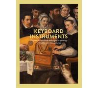 Keyboard Instruments : Virginals, harpsichords and organs in paintings of the 16th and 17th centuries