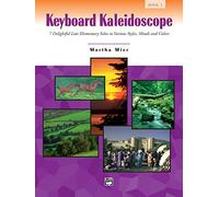 Keyboard Kaleidoscope 1: 7 Delightful Late Elementary Solos in Various Styles, Moods and Colors