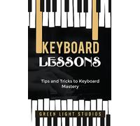 Keyboard Lessons: Tips and Tricks to Keyboard Mastery