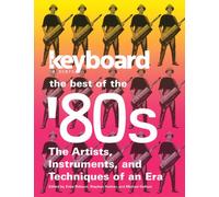 Keyboard Presents the Best of the '80s: The Artists, Instruments and Techniques of an Era