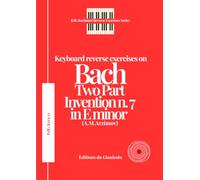 Keyboard reverse exercises on BACH Two Part invention n.7 in E minor