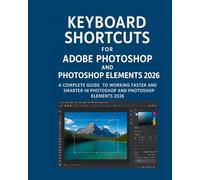 Keyboard Shortcuts for Adobe Photoshop and Photoshop Elements 2026