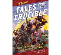 KeyForge: Tales From the Crucible: A KeyForge Anthology