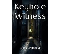Keyhole Witness: A Psychological Thriller About a Hidden Camera Stalking a Single Mother