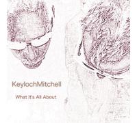 KeylochMitchell - What It's All About