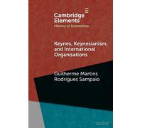 Keynes, Keynesianism, and International Organisations