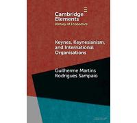 Keynes, Keynesianism, and International Organisations (Elements in History of Economics)
