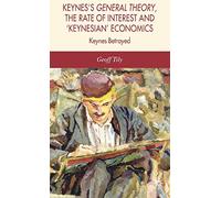 Keynes's General Theory, the Rate of Interest and Keynesian' Economics