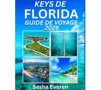 KEYS DE FLORIDE GUIDE DE VOYAGE 2026: Découvrez les plus belles îles, les rivages ensoleillés, les aventures aquatiques et les trésors cachés s'étendant de Key Largo à Key West
