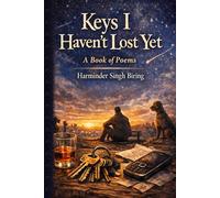 Keys I Haven’t Lost Yet: A Book of Poems
