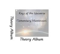 Keys of the Universe Elementary Montessori: Theory Album: How to do Elementary Montessori
