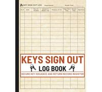 Keys Sign Out Log Book: Secure Key Issuance and Return Record Register for Offices, Warehouses and Facilities